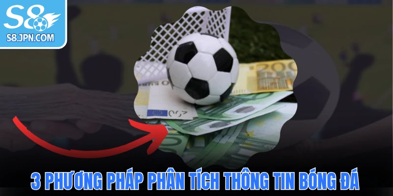 3 phương pháp phân tích thông tin bóng đá tại nhà cái S8