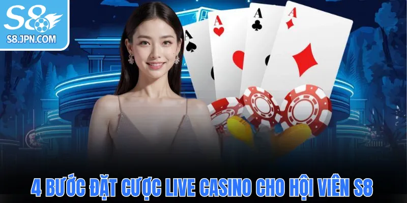 4 bước đặt cược Live Casino cho hội viên S8