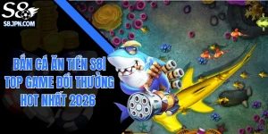 Bắn Cá Ăn Tiền S8| Top Game Đổi Thưởng Hot Nhất 2026 