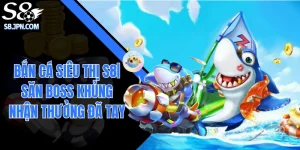 Bắn Cá Siêu Thị S8| Săn Boss Khủng Nhận Thưởng Đã Tay