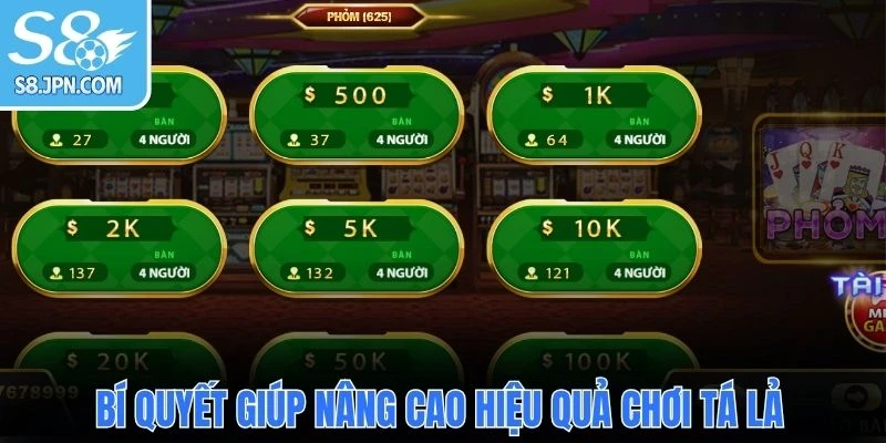 Bí quyết giúp nâng cao hiệu quả chơi Tá Lả