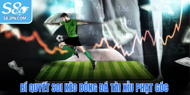 Bí quyết soi kèo bóng đá tài xỉu phạt góc
