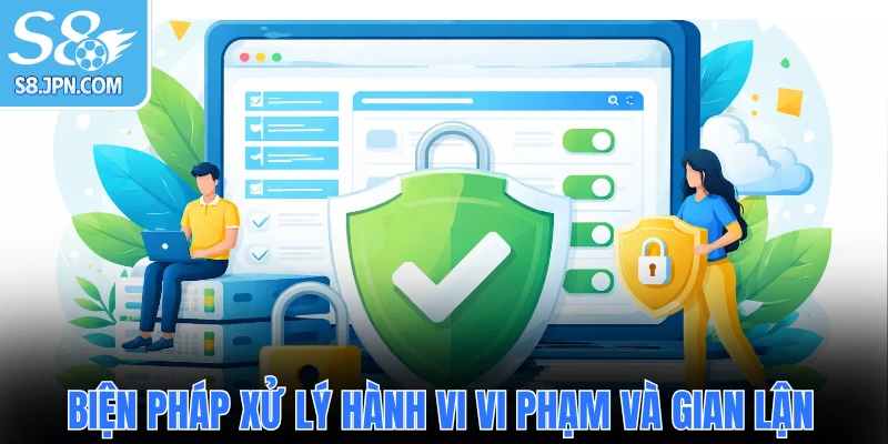 Biện pháp xử lý hành vi vi phạm và gian lận