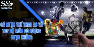 Cá Cược Thể Thao S8 Và Top Bộ Môn Có Lượng Cược Khủng