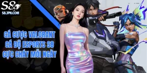 Cá Cược Valorant - Cá Độ Esports S8 Cực Cháy Mỗi Ngày  