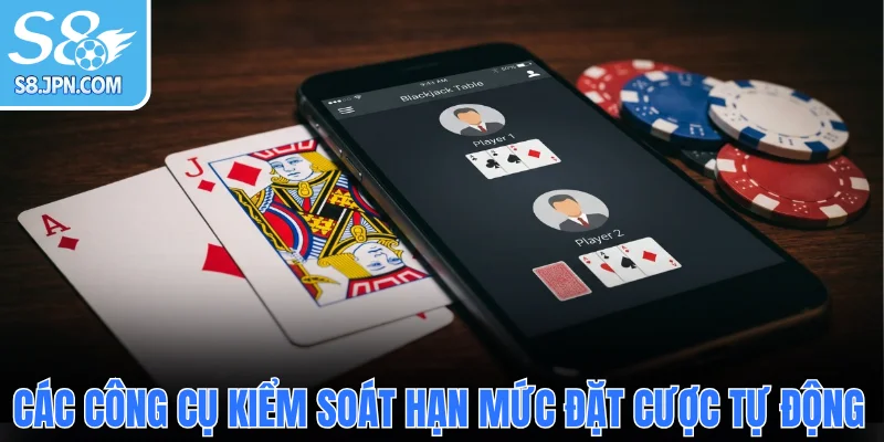 Các công cụ kiểm soát hạn mức đặt cược tự động