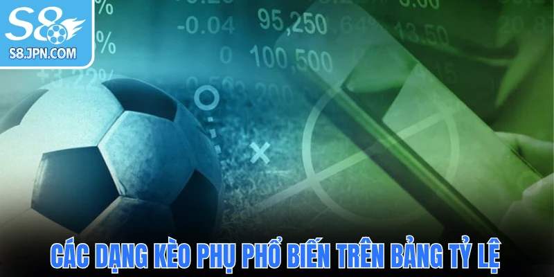 Các dạng kèo phụ phổ biến trên bảng tỷ lệ nhà cái