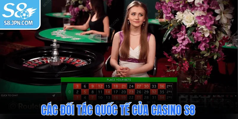 Các đối tác quốc tế của Casino S8