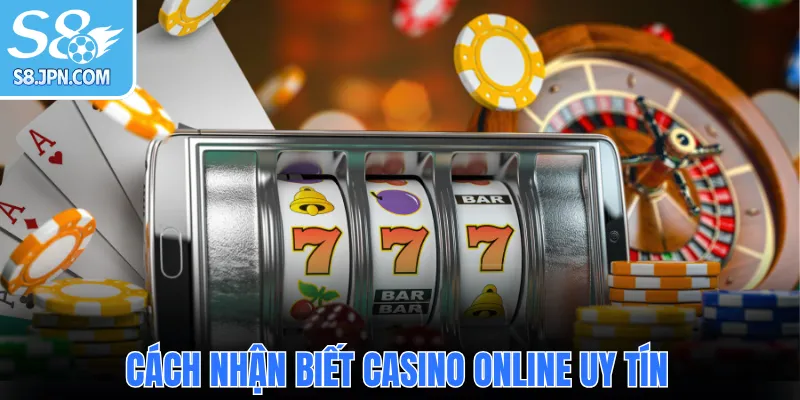 Cách nhận biết Casino online uy tín