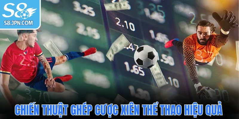  Chiến thuật ghép cược xiên thể thao hiệu quả