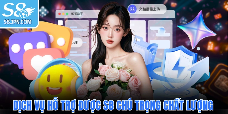 Dịch vụ hỗ trợ được S8 đầu tư chú trọng chất lượng