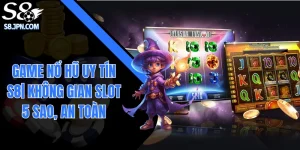Game Nổ Hũ Uy Tín S8| Không Gian Slot 5 Sao, An Toàn 100%
