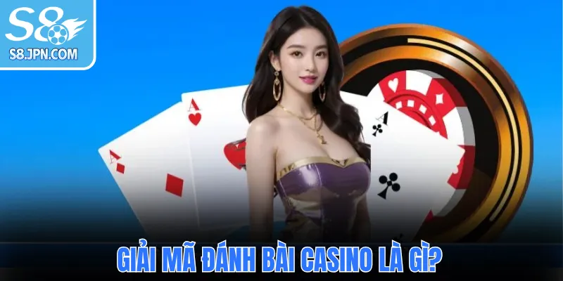 Giải mã đánh bài Casino là gì?