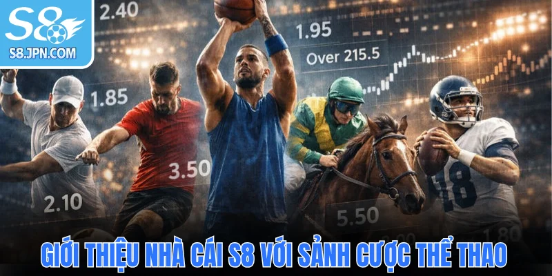  Giới thiệu nhà cái S8 với sảnh cược thể thao đẳng cấp