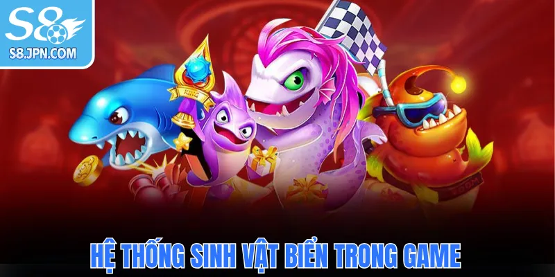 Hệ thống sinh vật biển trong game