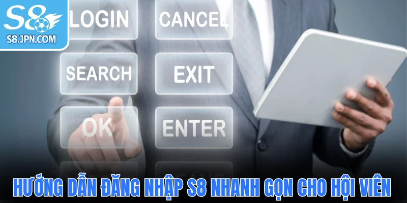 Hướng dẫn đăng nhập S8 nhanh gọn cho hội viên