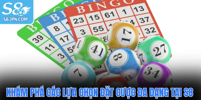 Khám phá các lựa chọn đặt cược đa dạng tại S8