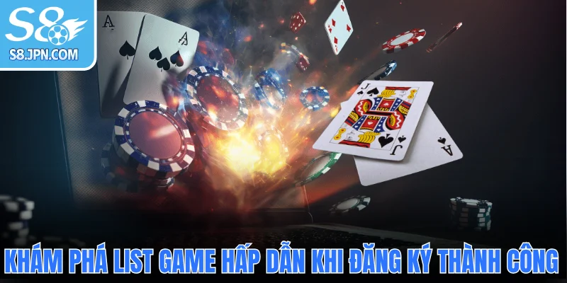Khám phá list game hấp dẫn khi đăng ký thành công