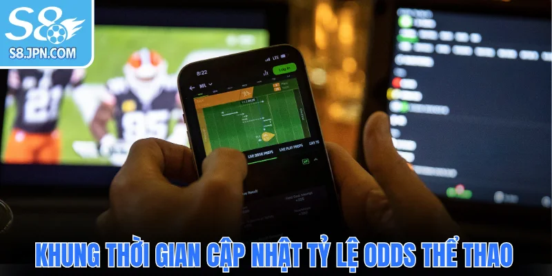  Khung thời gian cập nhật tỷ lệ Odds thể thao