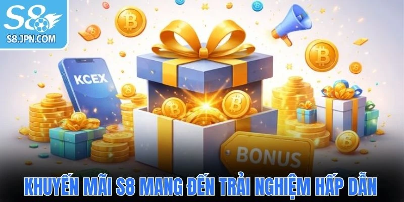 Khuyến mãi S8 mang đến trải nghiệm hấp dẫn