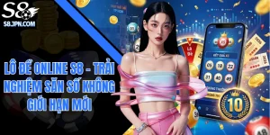 Lô Đề Online S8 - Trải Nghiệm Săn Số Không Giới Hạn Mới