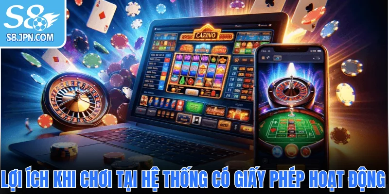 Lợi ích khi chơi tại hệ thống có giấy phép hoạt động