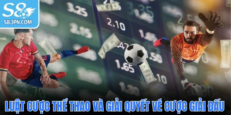 Luật cược thể thao và giải quyết vé cược giải đấu