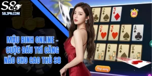 Mậu Binh Online - Cuộc Đấu Trí Căng Não Cho Cao Thủ S8