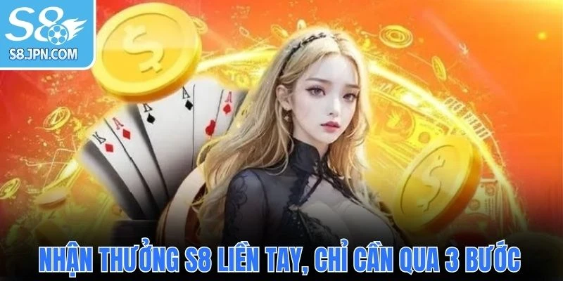Nhận thưởng S8 liền tay, chỉ cần qua 3 bước