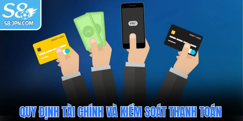 Quy định giao dịch tài chính và kiểm soát thanh toán
