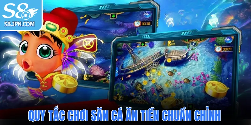 Quy tắc chơi săn cá ăn tiền chuẩn chỉnh