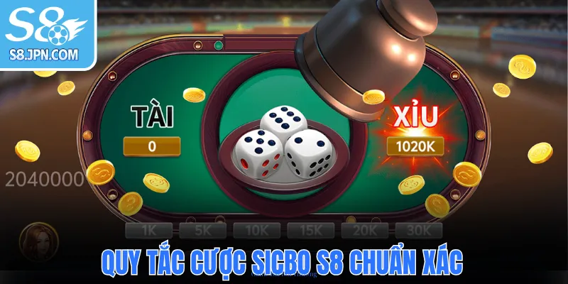 Quy tắc cược Sicbo S8 chuẩn xácQuy tắc cược Sicbo S8 chuẩn xác