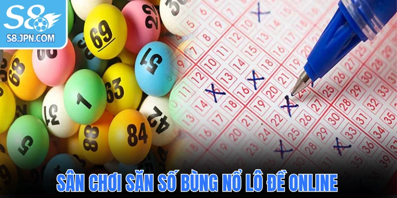 Sân chơi săn số bùng nổ lô đề online