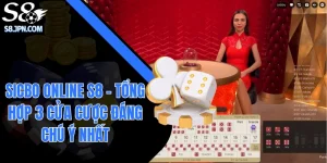 Sicbo Online S8 - Tổng Hợp 3 Cửa Cược Đáng Chú Ý Nhất