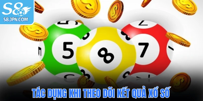 Tác dụng khi theo dõi kết quả xổ số