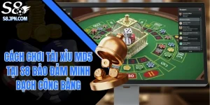 Cách Chơi Tài Xỉu MD5 Tại S8 Bảo Đảm Minh Bạch Công Bằng