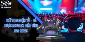 Thể Thao Điện Tử - Cá Cược Esports Siêu Đỉnh Cao 2026 