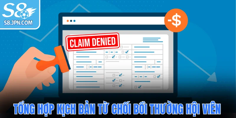 Tổng hợp kịch bản từ chối bồi thường hội viên