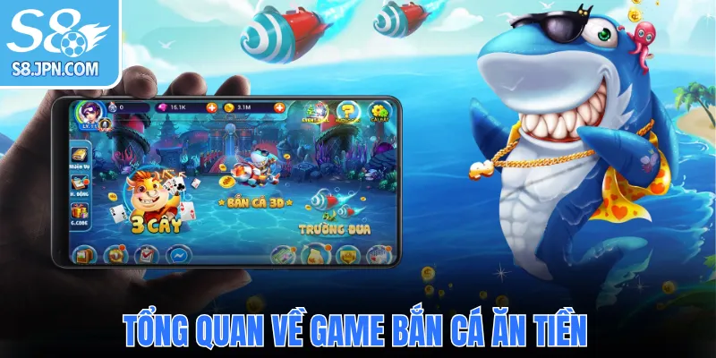 Tổng quan về game bắn cá ăn tiền