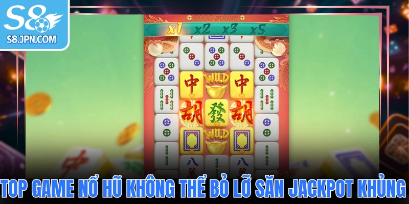Top game nổ hũ không thể bỏ lỡ săn jackpot khủng