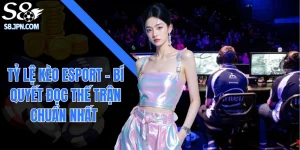 Tỷ Lệ Kèo Esport - Bí Quyết Đọc Thế Trận Chuẩn Nhất 