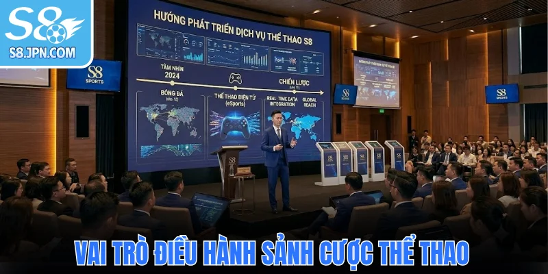  Vai trò điều hành sảnh cược thể thao của chuyên gia